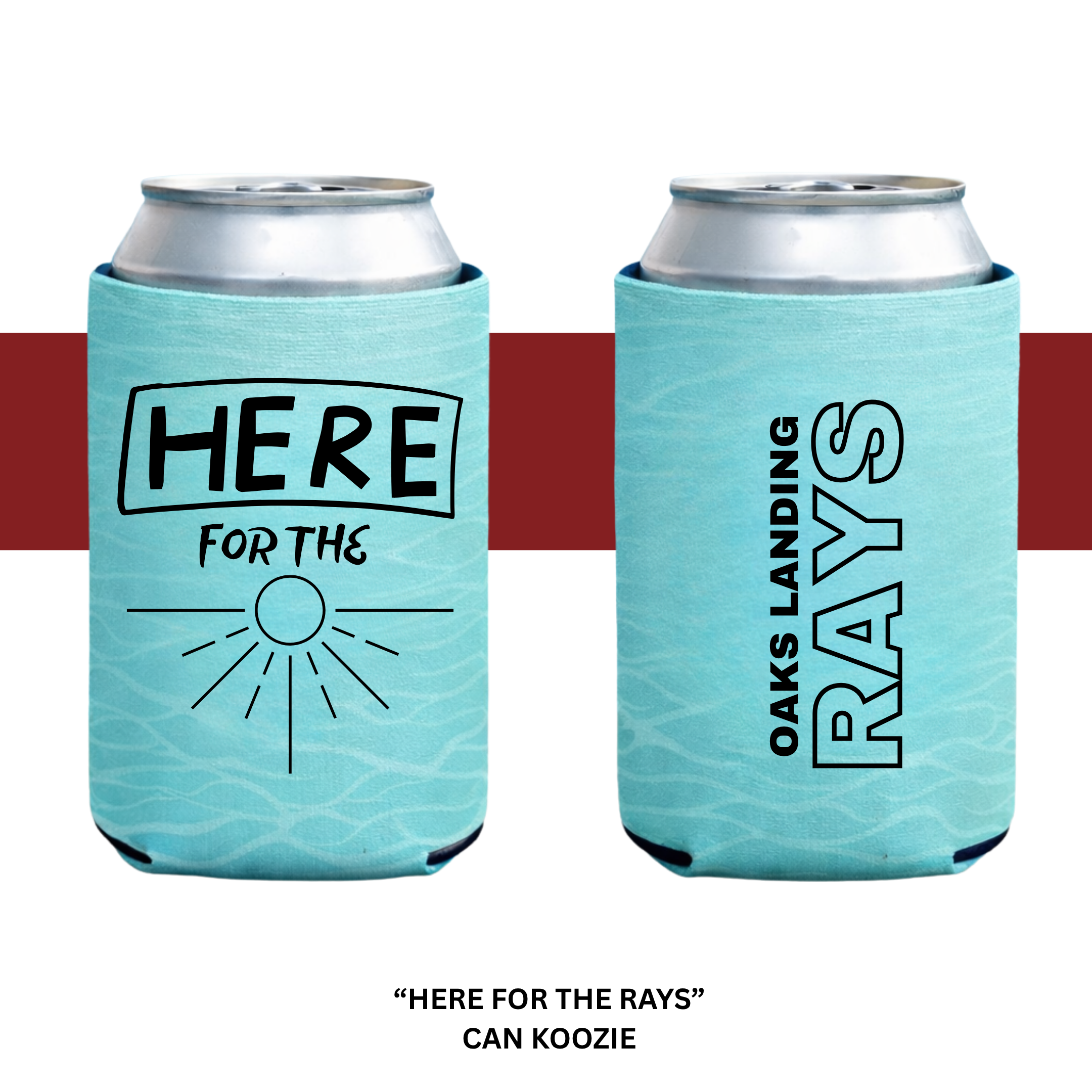 "HERE FOR THE RAYS" CAN KOOZIE